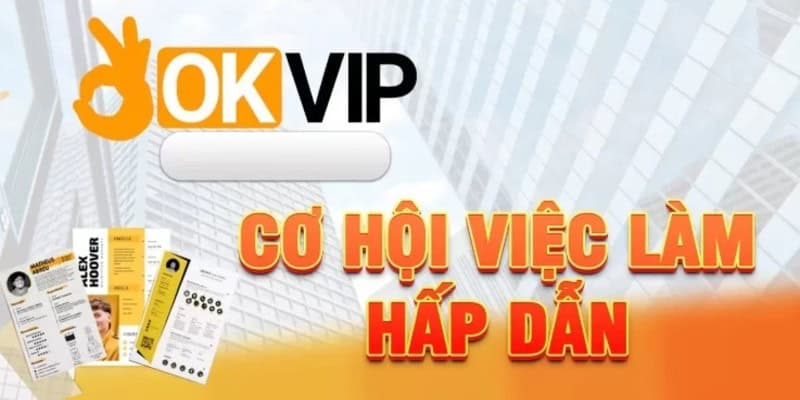 OKVIP mang đến cơ hội việc làm hấp dẫn tại Campuchia